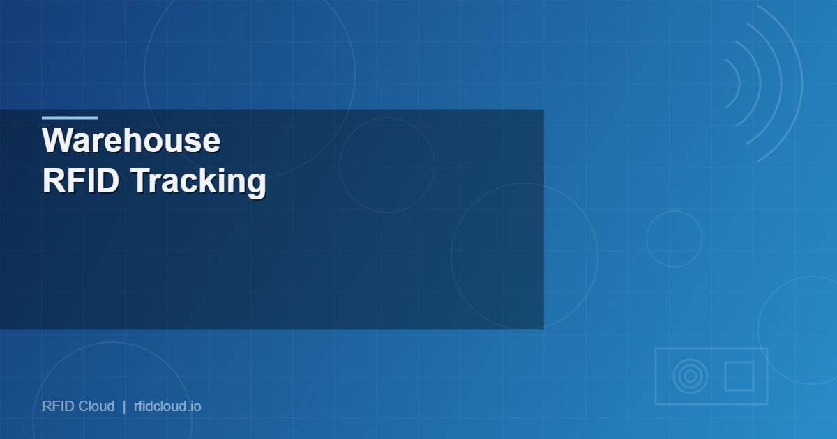 How to Implement RFID Inventory Tracking in a Warehouse: Step-by-Step Guide