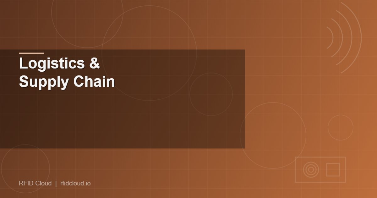 RFID Asset Tracking for Logistics and Supply Chain: A Complete Guide